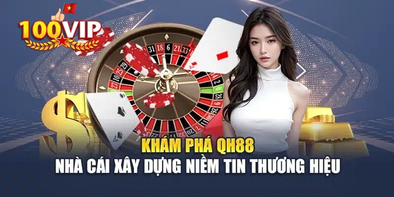 QH88 – Nhà cái cá cược uy tín hàng đầu hiện nay